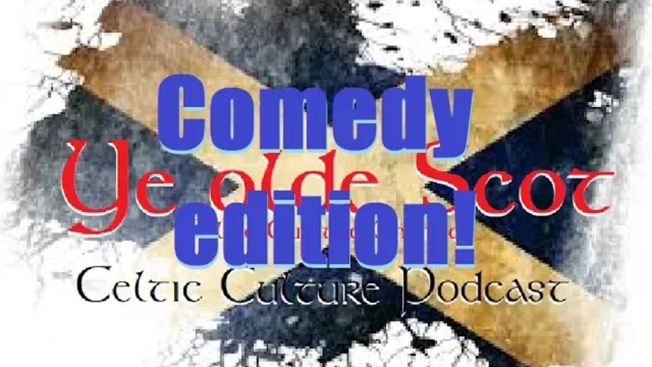 Ye Olde Scot the Celtic culture channel 8-28-2022 Funny podcast