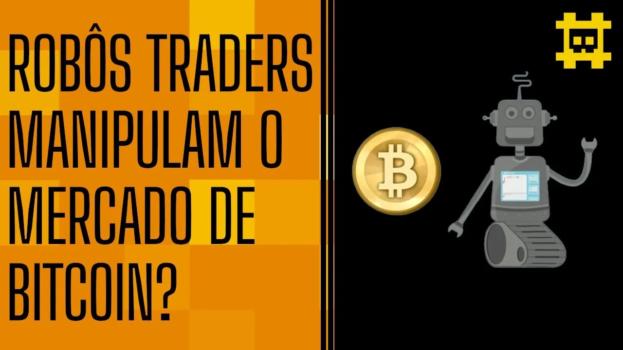 É possível manipular o preço do BTC com robôs traders? - [CORTE]