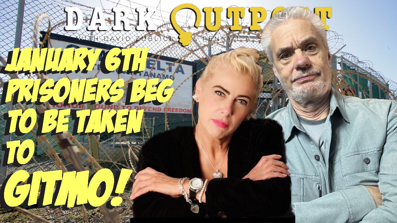 Dark Outpost 10.06.2022 January 6th Prisoners Beg To Be Taken To Gitmo!