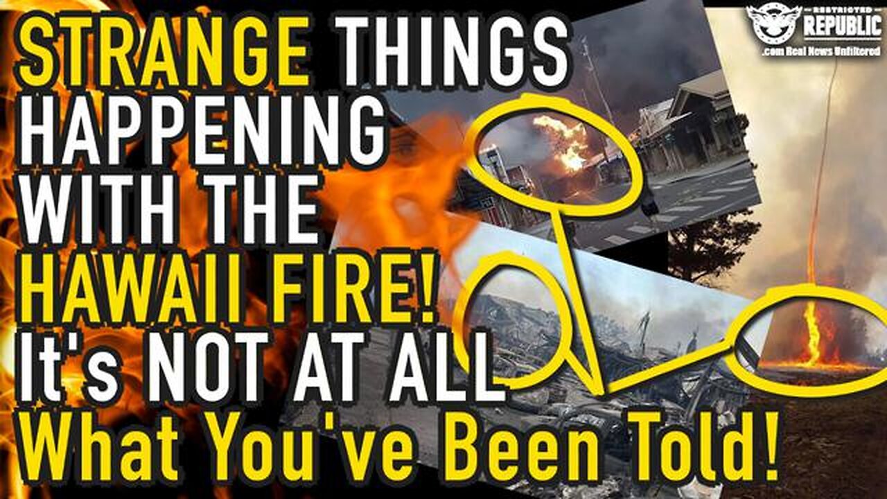 STRANGE ‘THINGS’ HAPPENED WITH THE HAWAII FIRE! IT’S NOT AT ALL WHAT YOU’VE BEEN TOLD!