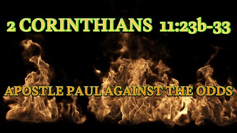 2 CORINTHIANS 11:23b-33