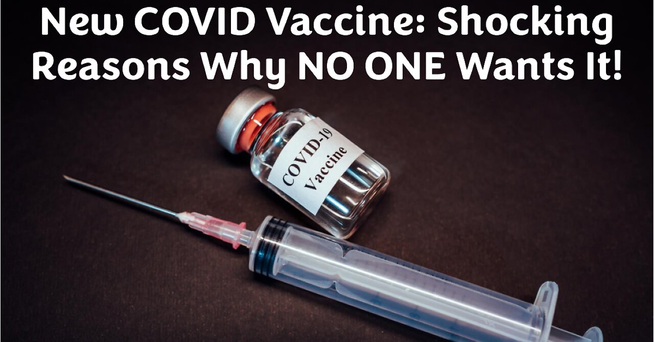 New COVID Vaccine: Shocking Reasons Why NO ONE Wants It