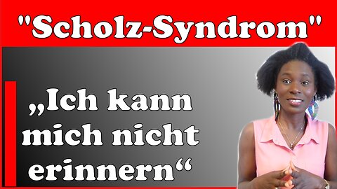 Scholz Syndrom; Ich kann mich erinnern, an das, was ich mich erinnern kann