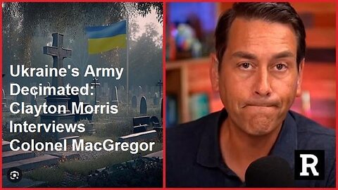 Ukraine's Army Decimated： Clayton Morris Interviews Colonel MacGregor