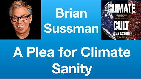 Brian Sussman: A Plea for Climate Sanity | Tom Nelson Pod #258