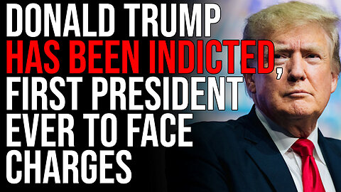 Donald Trump Has Been INDICTED, FIRST PRESIDENT EVER To Face Charges