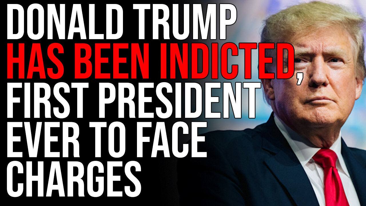 Donald Trump Has Been INDICTED, FIRST PRESIDENT EVER To Face Charges