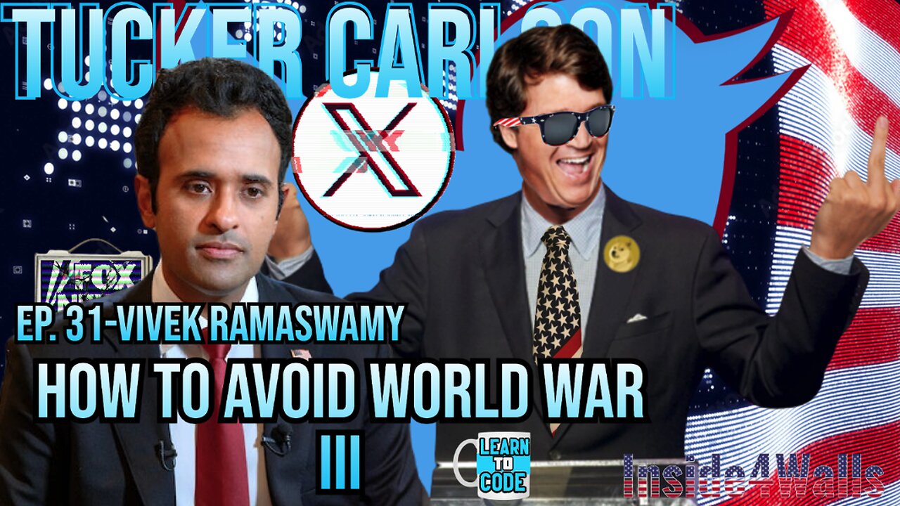 Tucker Carlson On X- Ep.31 With Guest Vivek Ramaswamy-How To Avoid World War 3