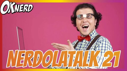 NERDOLATALK 21