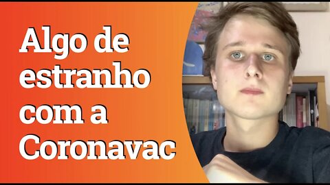 Há algo de estranho com a Coronavac