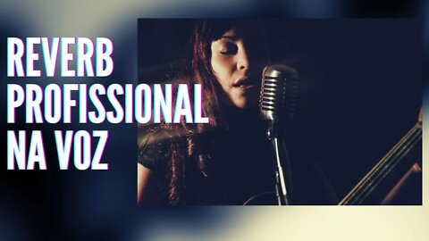 Reverb de Voz PROFISSIONAL