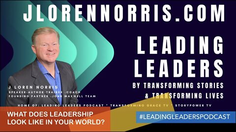 WHAT DOES LEADERSHIP LOOK LIKE IN YOUR WORLD? #LEADINGLEADERSPODCAST With J Loren Norris Live