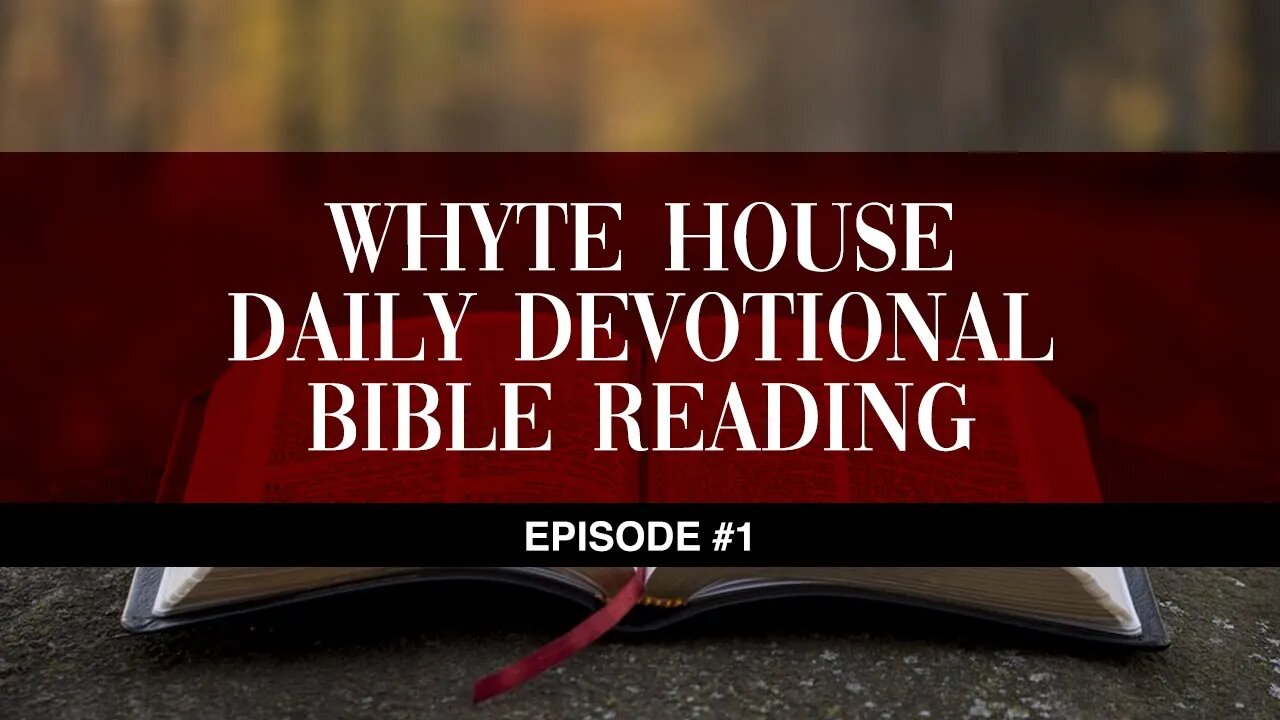 Whyte House Daily Devotional Bible Reading #1: Genesis 1, Psalm 19 and Mark 1