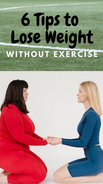 6 Tips to Lose Weight Without Exercise