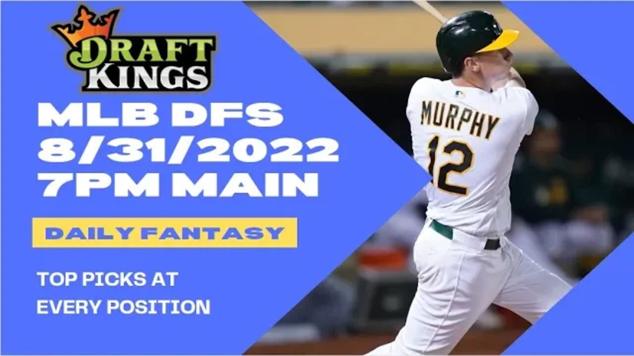 Dream's Top Picks for MLB DFS Today Main Slate 8/31/2022 Daily Fantasy Sports Strategy DraftKings