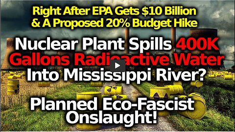 Massive 400K Gallon Nuclear Waste Into Top Of Mississippi River?! Perfect For Biden's EPA Tyranny