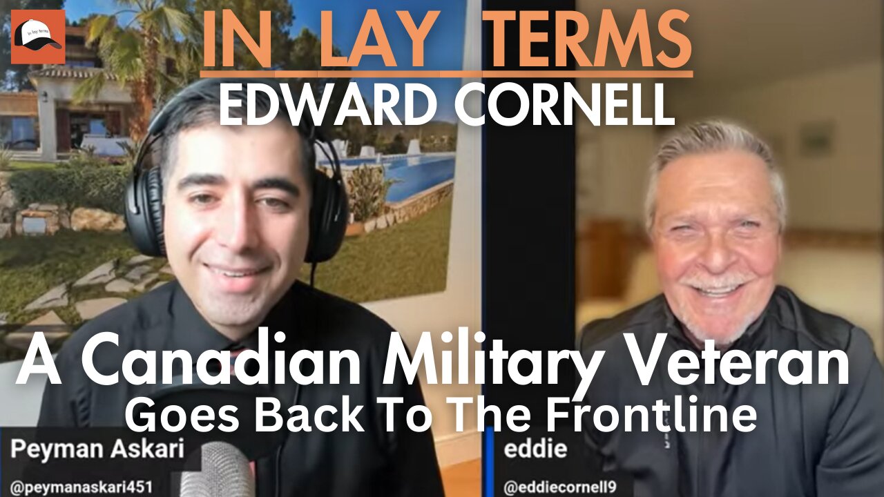 A Canadian Military Veteran Goes Back To The Frontline | Edward Cornell (PPC)