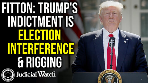 FITTON: Trump's Indictment is Election Interference & Rigging!