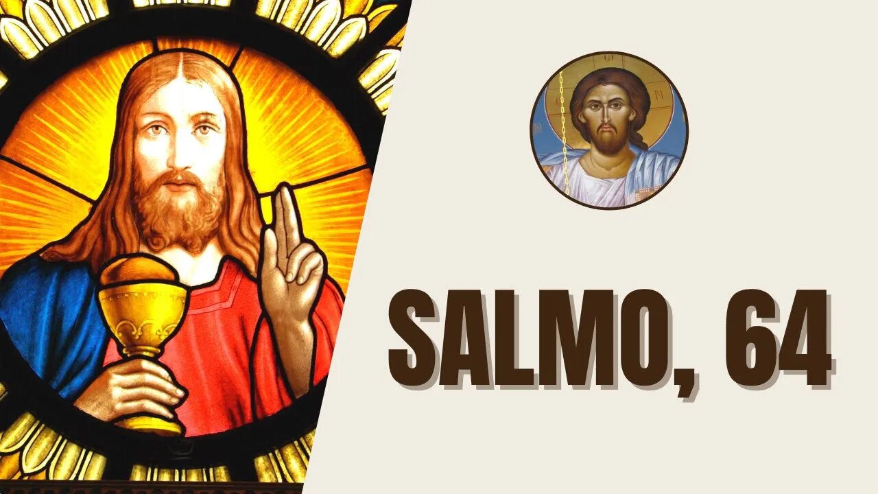 Salmo, 64 - "Escucha, oh Dios, mi voz cuando me quejo, me amenaza el enemigo, guarda mi vida;"