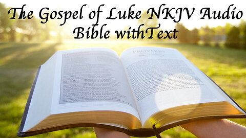 The Gospel of Luke - NKJV Audio Bible with Text