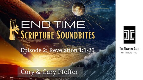 End Time Scripture Soundbites: Revelation 1:1-20 | Cory Pfeffer | Season 5: Ep. 3