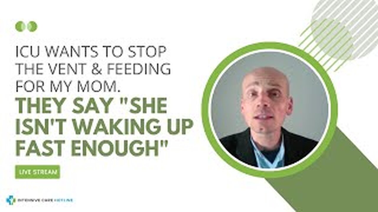 ICU Wants to Stop the Vent & Feeding for My Mom. They Say "She isn't Waking Up Fast Enough"
