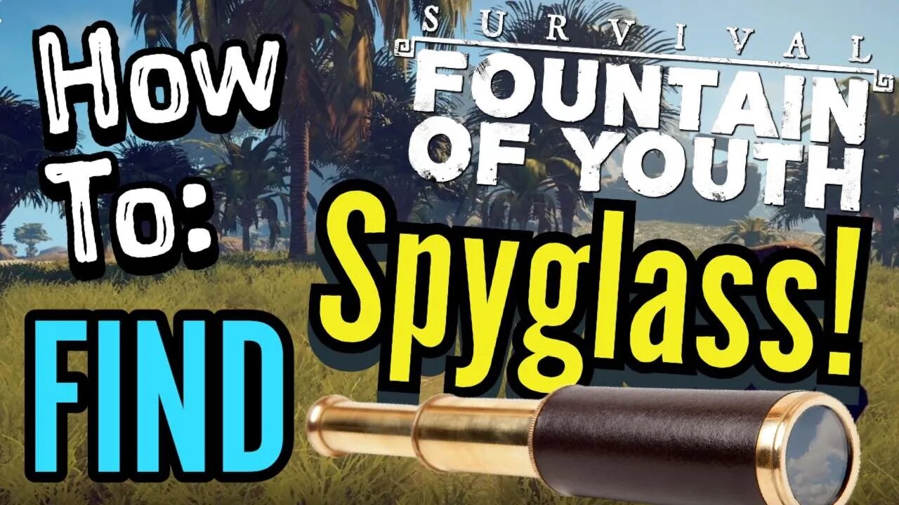 Survival Fountain of Youth Where to Find Spyglass