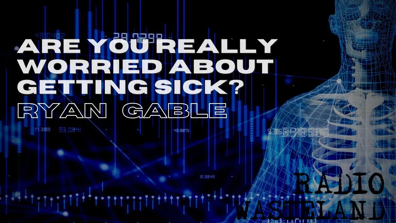 Are you really worried about getting sick? | Ryan Gable