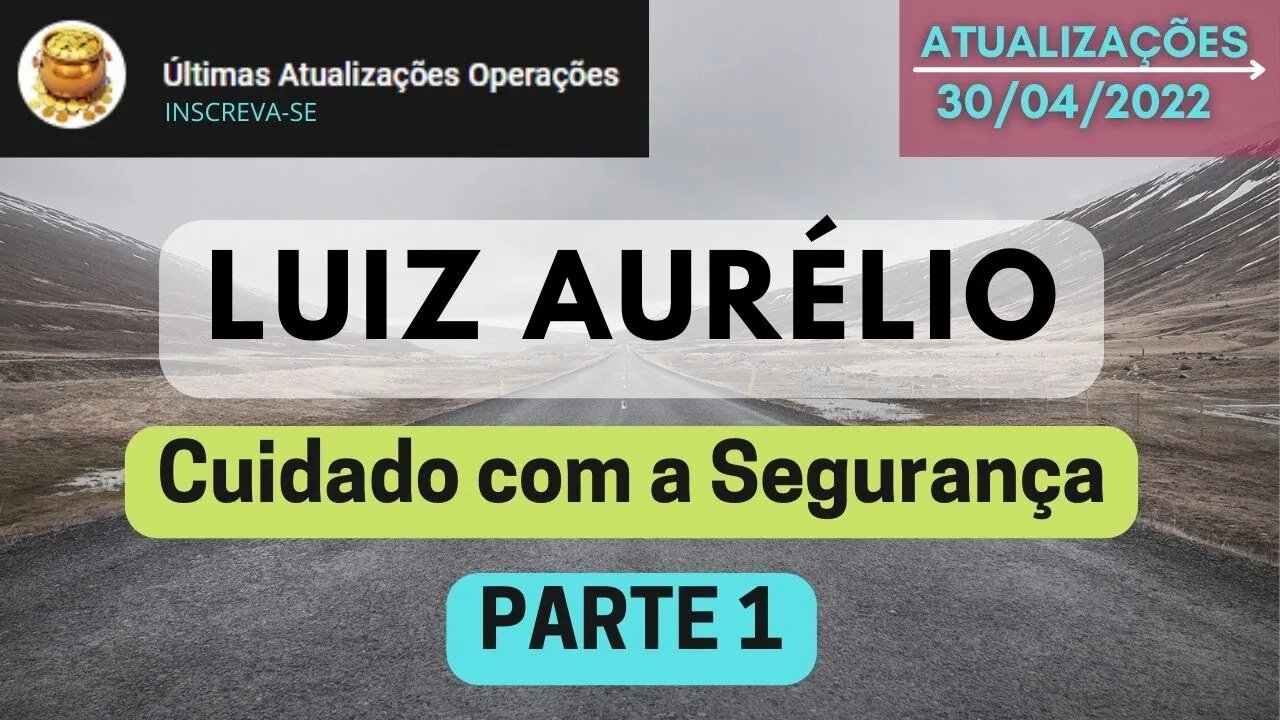 LUIZ AURÉLIO Cuidado com a Segurança PARTE 1