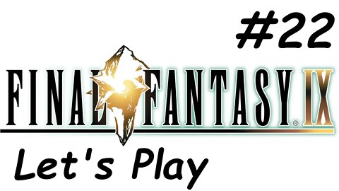 Let's Play Final Fantasy 9 - Part 22