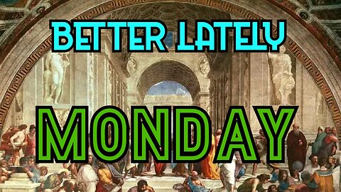 Better Lately - Monday