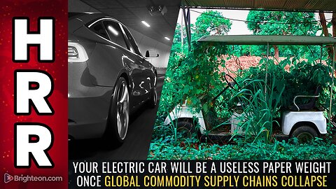 Your electric car will be a USELESS PAPER WEIGHT once global commodity supply chains collapse