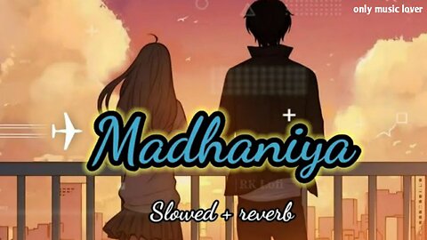 Madhaniya Hindi lofi song [slowed+reverb] #lofi #somg #video #madhaniya