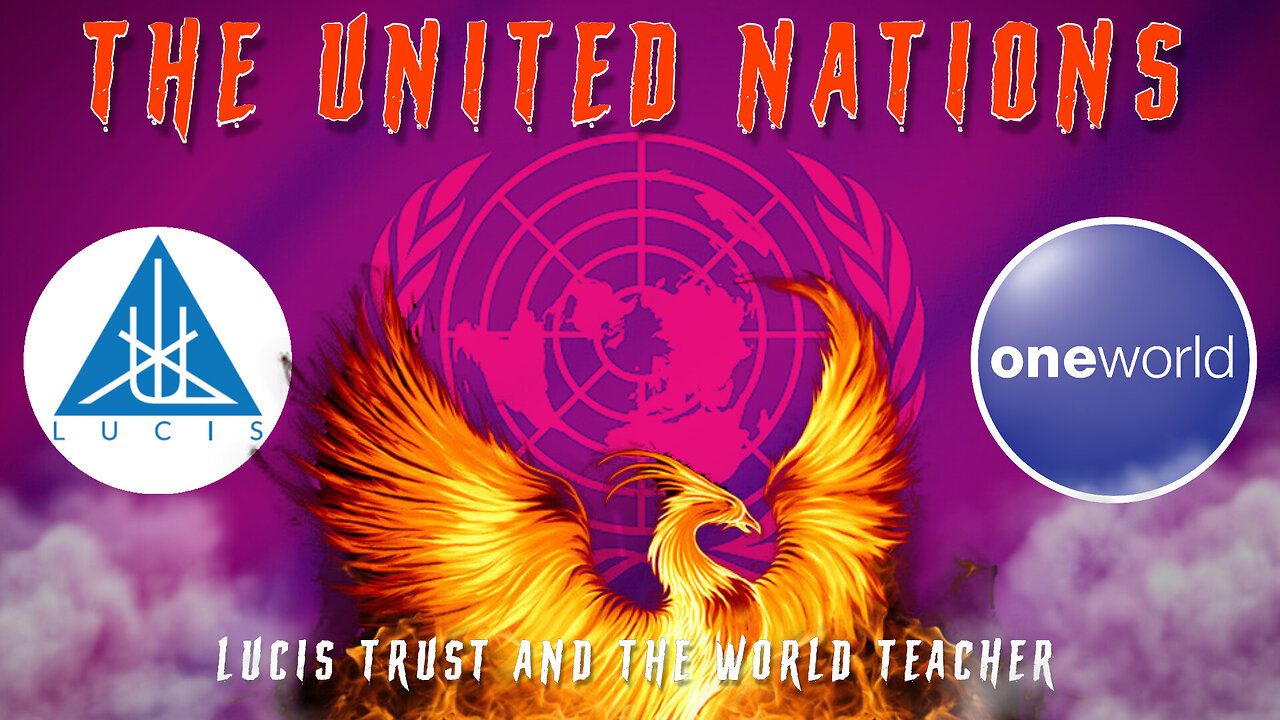 ❌🌎👹 THE UNITED NATIONS, LUCIS TRUST AND THE ONE WORLD TEACHER 👹🌎❌