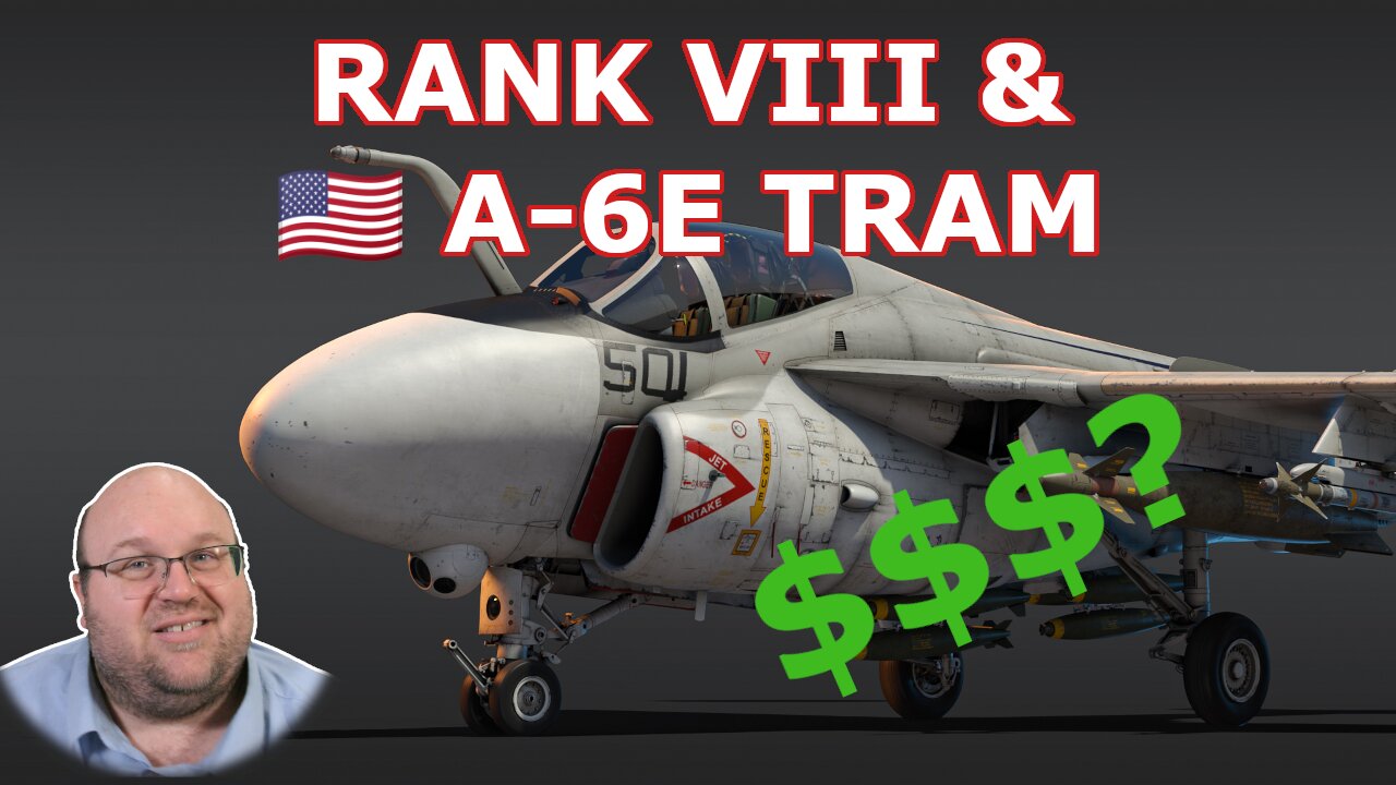 Rank VIII Air and a Pricey Premium! ~ 🇺🇸 A-6E TRAM Intruder and Rank VIII Devblog [War Thunder]