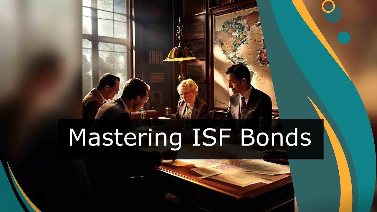 Mastering the ISF Bond: The Key to Effortless Customs Clearance