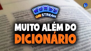 Words on Stream - Muito além do dicionário.
