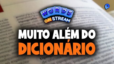 Words on Stream - Muito além do dicionário.