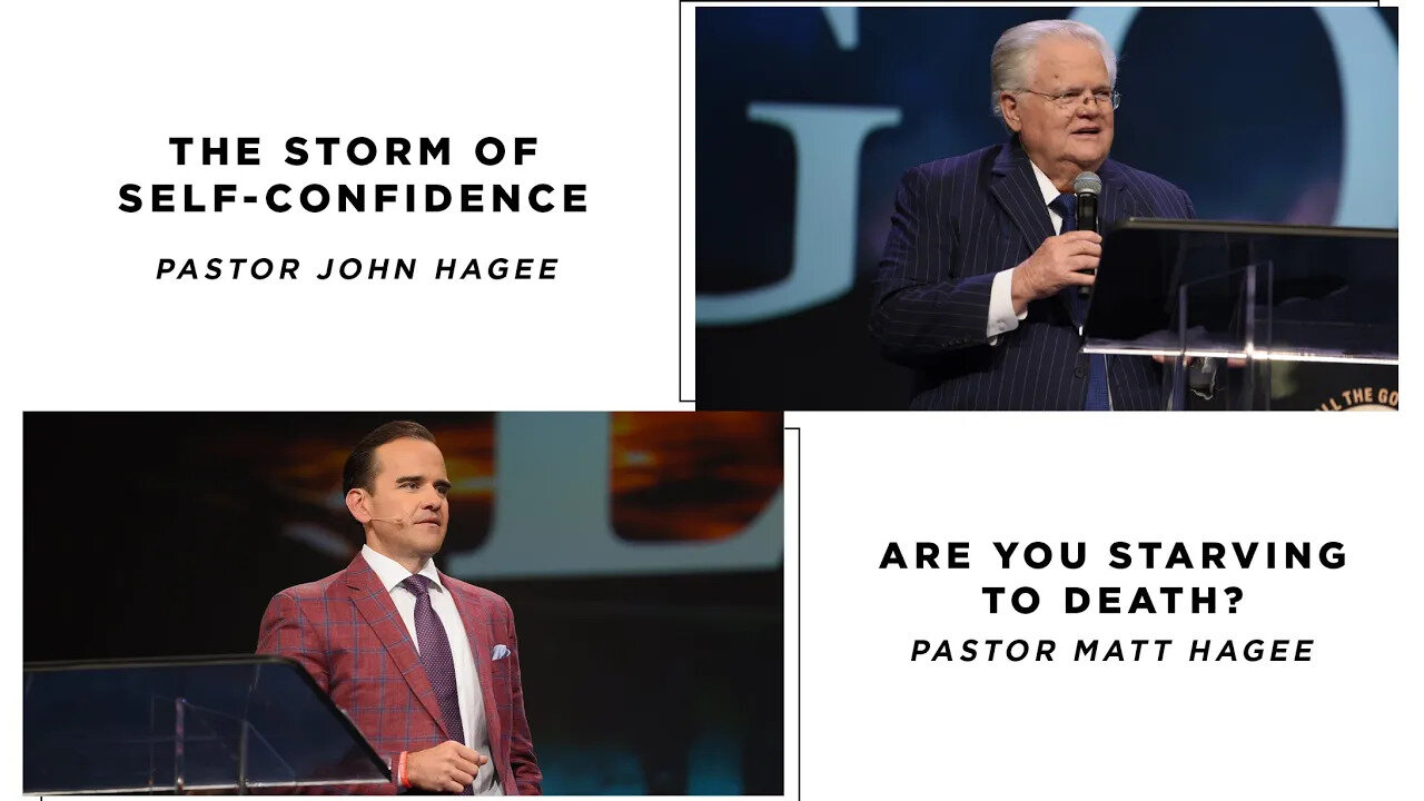 John Hagee: The Storm of Self-Confidence & Matt Hagee: Are You Starving to Death?