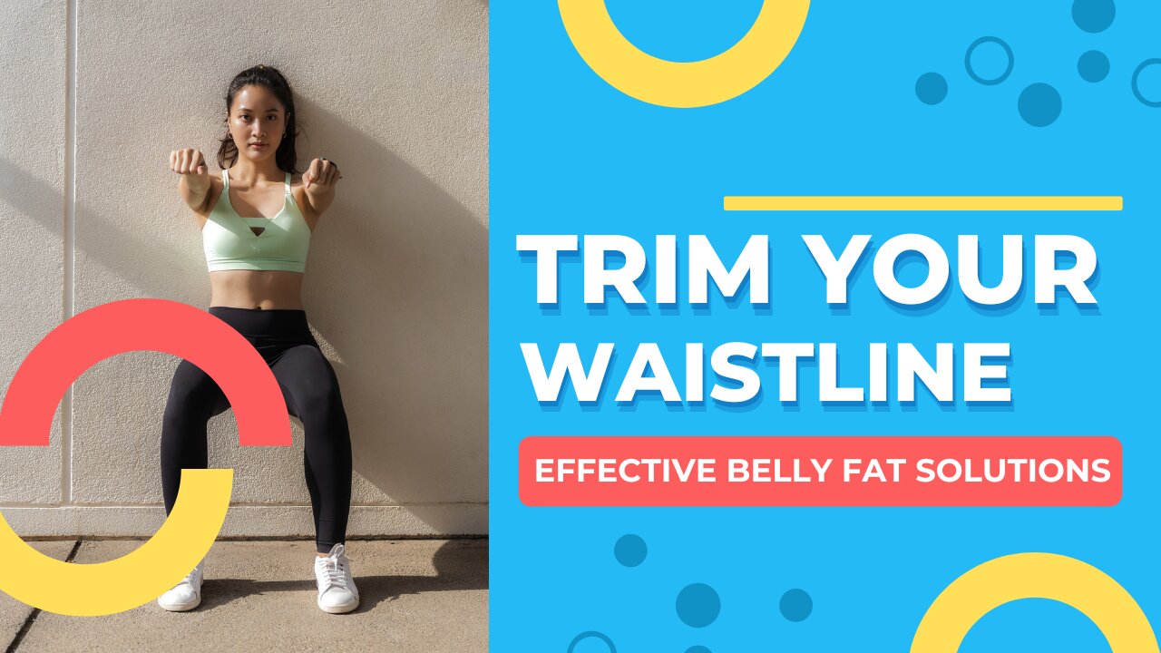 Trim Your Waistline: Effective Belly Fat Solutions