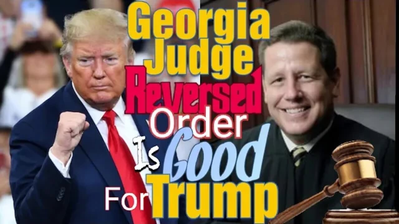 Georgia Judge Reverses Order Is Good For Trump Not Bad - Election Fraud Update