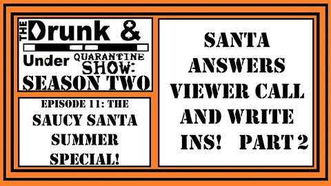 Saucy Santa Takes Call And Write Ins Part 2 | Saucy Santa Summer Special! Drunk & Under Quarantine