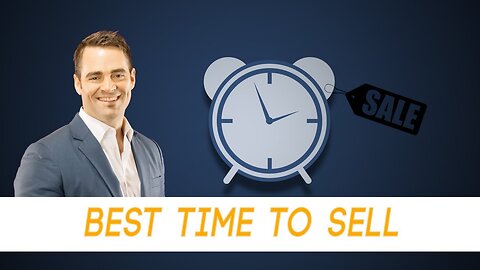 The Best Time to Sell Your Home | When Should I Sell My Home