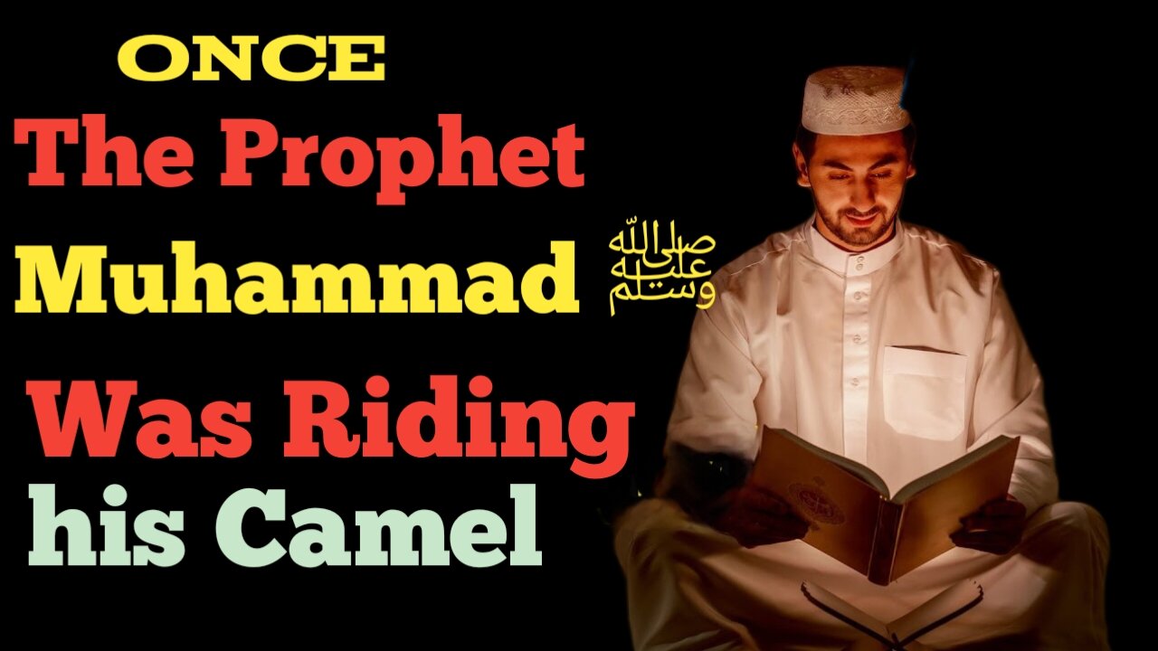 The Prophet muhammad ﷺ Riding his camel | Islamic Hadith | English Hadith