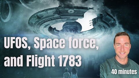 UFOS, Space force, and Flight 1783