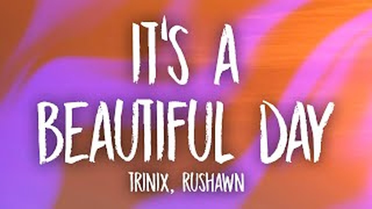 TRINIX x Rushawn - It’s A Beautiful Day (Lyrics) | lord i thank you for sunshine thank you for rain