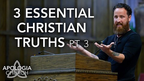 3 Essential Christian Truths, Pt. 3