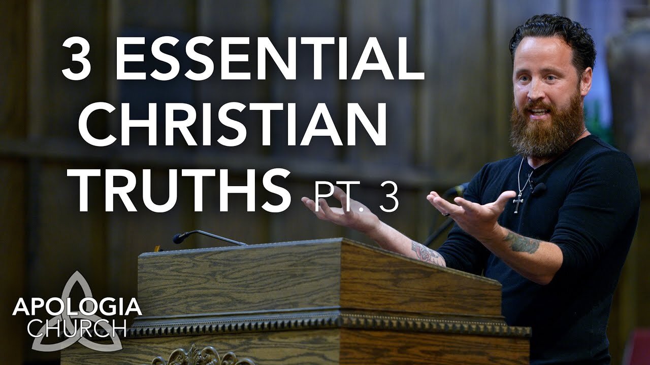 3 Essential Christian Truths, Pt. 3