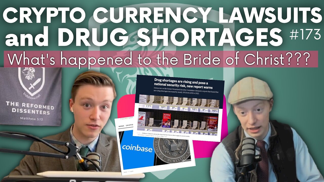 Episode 173: Crypto Currency Lawsuits and Drug Shortages–What’s Happened to the Bride of Christ?!