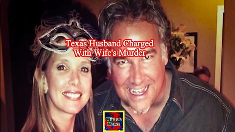 Texas husband charged with missing wife's murder